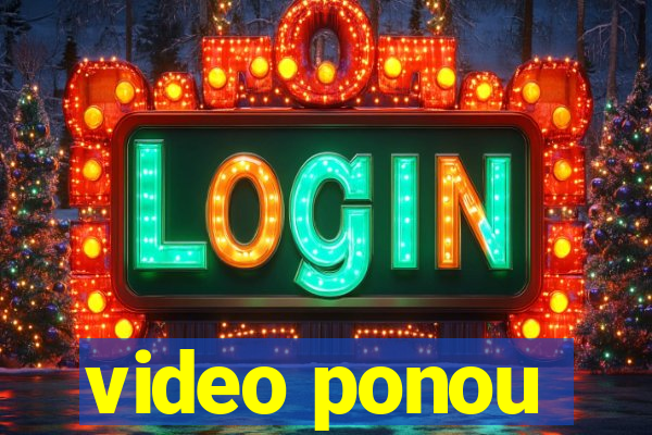 video ponou